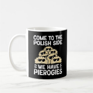 Komm auf die polnische Seite, wir haben Pierogies, Kaffeetasse