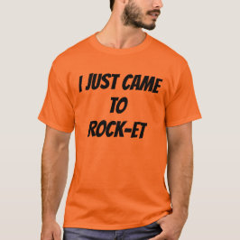 Komm einfach zu Rock-et T-Shirt