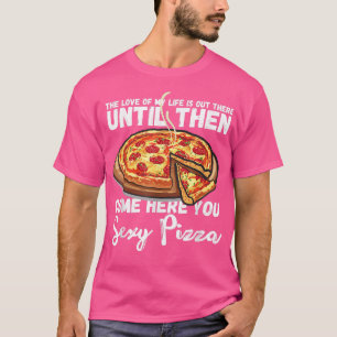 Komm her, du Sey Pizza lustig I Liebe Pizza Pizza T-Shirt