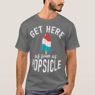 Komm her, sobald Popsious lustige Ice Cream T-Shirt