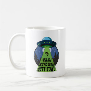 Komm in Loser Wir machen Hintern Stuff Funny UFO Kaffeetasse