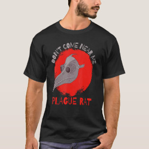 Komm mir nicht zu nahe, Pestratte Mittelalter Pest T-Shirt