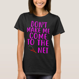 Komm nicht zum Netz  Tennis Spaß  P T-Shirt
