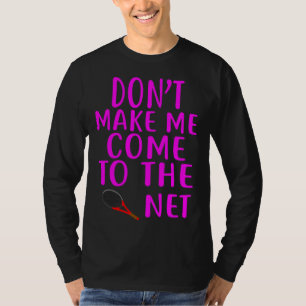 Komm nicht zum Netz Tennis Spaß P T-Shirt