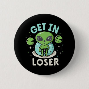 Komm Rein Verlierer Alien UFO Lustig Button