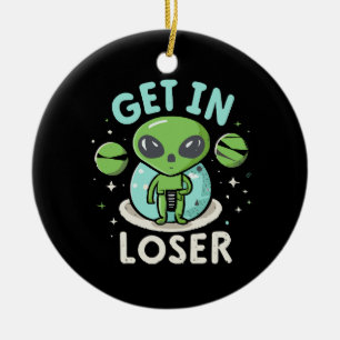Komm Rein Verlierer Alien UFO Lustig Keramik Ornament