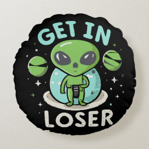 Komm rein Verlierer Alien UFO Lustig Rundes Kissen