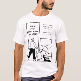 Komm rein, verlierer - wir machen einen Ausflug! | T-Shirt