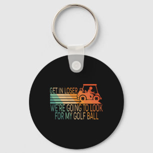 Komm Rein Verlierer Wir Werden Nach Meinem Golfbal Schlüsselanhänger