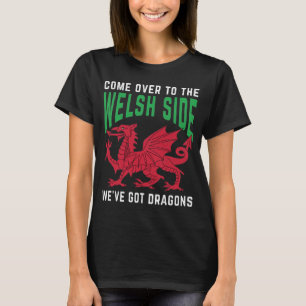 Komm Rüber Auf Die Walisische Seite Wir Haben Drac T-Shirt