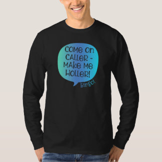 Komm schon Anrufer Bring Mich Zum Schreien Bingo   T-Shirt
