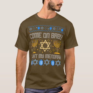 Komm schon Baby zünde meine Menora an Jüdisch häss T-Shirt