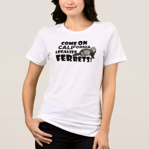 "Komm schon, Kalifornien, Legalisiere Frettchen!" Tri-Blend Shirt