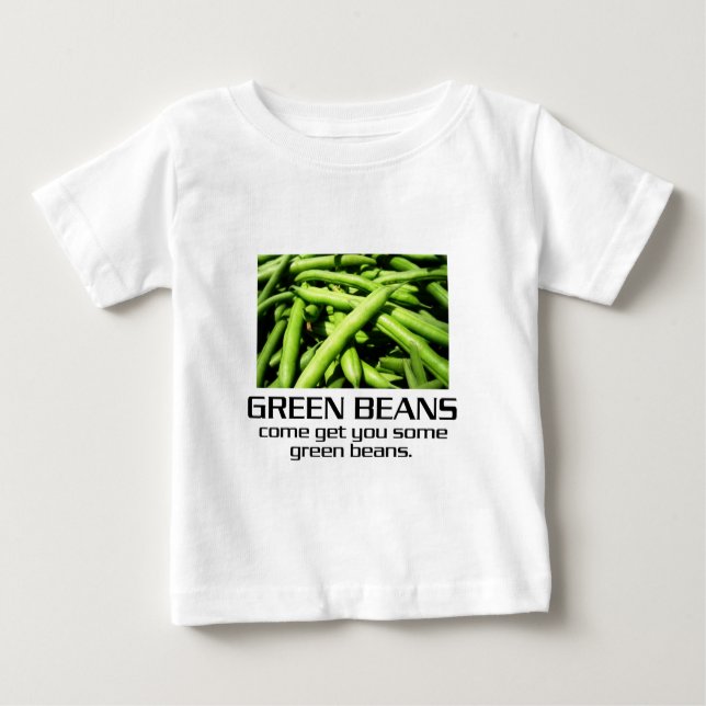 Komm und hol dir ein paar grüne Bohnen. Baby T-shirt (Vorderseite)
