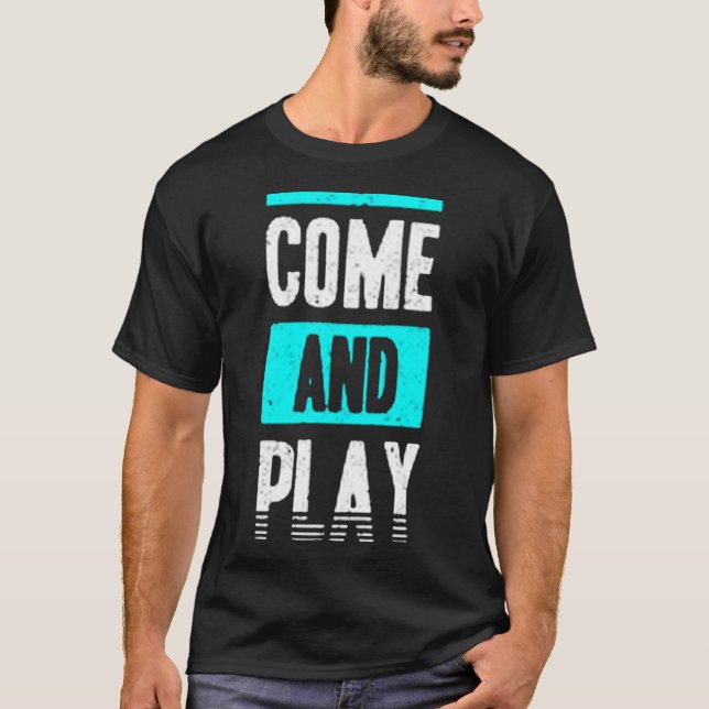 Komm und spiele T-Shirt (Vorderseite)