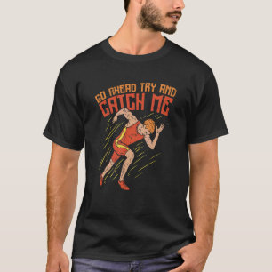 Komm Vorwärts, Versuche Mich Zu Fangen Leichtathle T-Shirt
