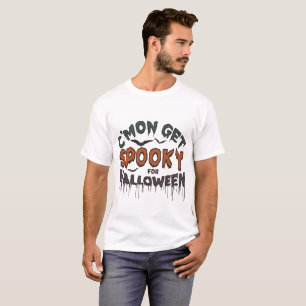 Komm, werde gruselig für Halloween für Oktober Sti T-Shirt