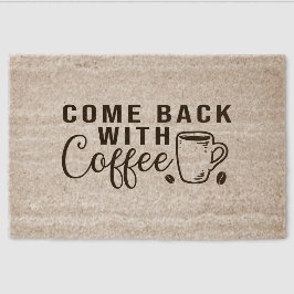 Komm wieder mit Kaffee