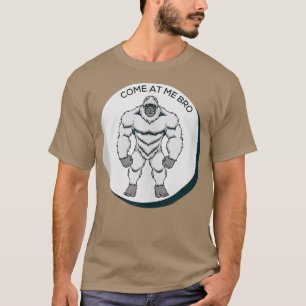 Komm zu mir Bro Funny Yeti Gym und Party Design Fi T-Shirt