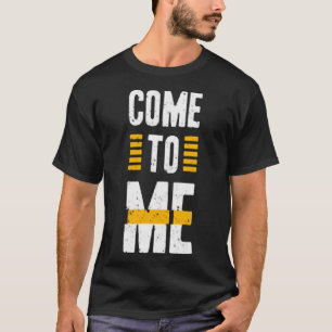 Komm zu mir T-Shirt