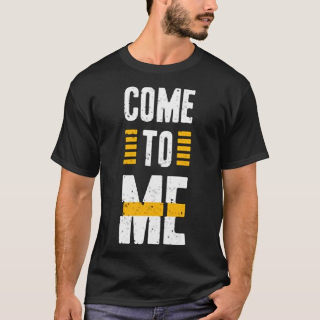 Komm zu mir T-Shirt (Vorderseite)