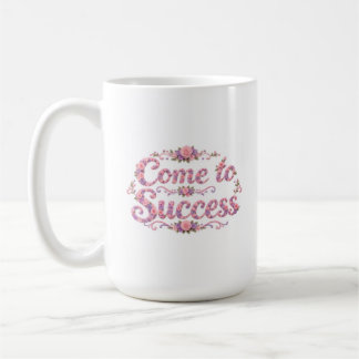 Komm zum Erfolg Kaffeetasse