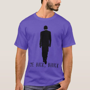 Komm zurück Barack T-Shirt Obama