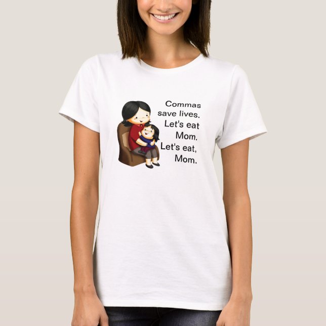 Kommas retten die Leben. Gelassen uns essen Sie T-Shirt (Vorderseite)