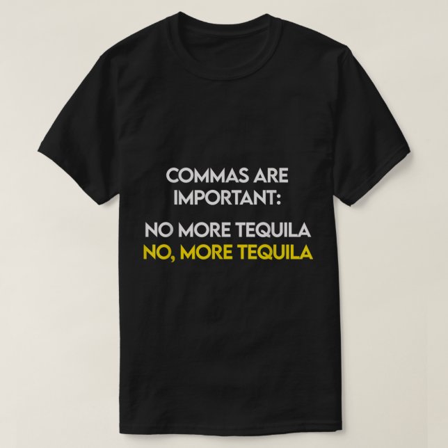 Kommas sind wichtig - nein, mehr Tequila Funny Sho T-Shirt (Design vorne)