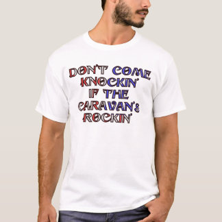 Kommen nicht knockin des rockin des Wohnwagens T-Shirt