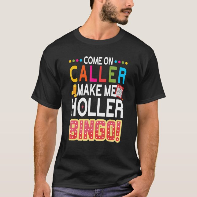 Kommen Sie an Anrufer machen mich Holler Bingo Luc T-Shirt (Vorderseite)