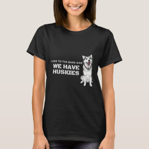 Kommen Sie auf die Barke Seite, wir haben Huskies T-Shirt