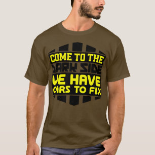 Kommen Sie auf die dunkle Seite, wir haben Autos, T-Shirt