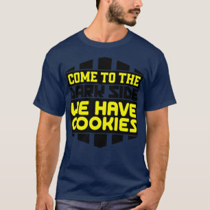 Kommen Sie auf die dunkle Seite, wir haben Kekse T-Shirt