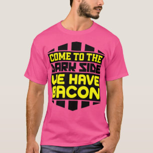Kommen Sie auf die dunkle Seite, wir haben Speck T-Shirt