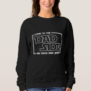 Kommen Sie auf die Vater Seite, wir haben schlecht Sweatshirt