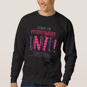 Kommen Sie auf Zaudern Einheit Morgen ist das Sie Sweatshirt