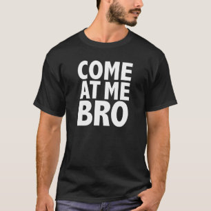 KOMMEN SIE BEI MIR BRO T-Shirt