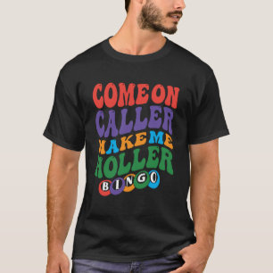 Kommen Sie mit dem Anrufer zu Holler Bingo Player  T-Shirt