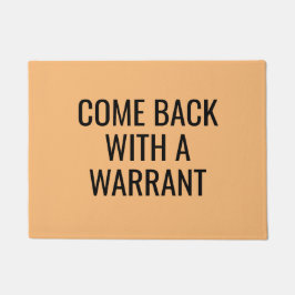 Kommen Sie mit einem Warrant Sarcastic Funny Rude  Fußmatte