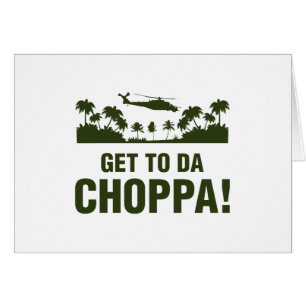 Kommen Sie nach DA Choppa