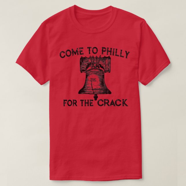 Kommen Sie nach Philly für den Crack  T-Shirt (Design vorne)