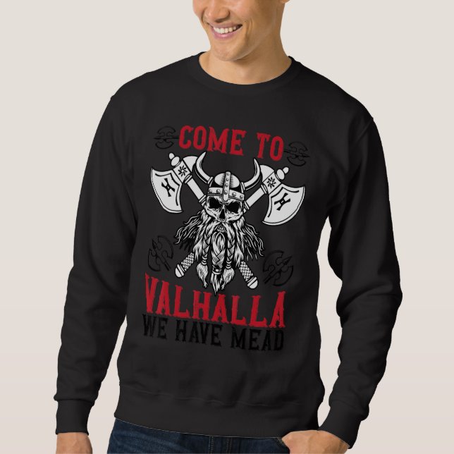 Kommen Sie nach Valhalla, wir haben Mead Viking Sweatshirt (Vorderseite)