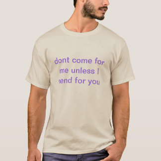 kommen Sie nicht für mich T-Shirt