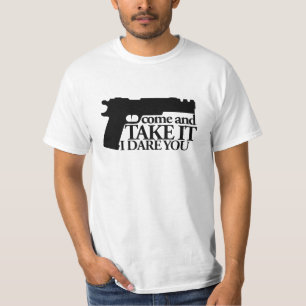 Kommen Sie und nehmen Sie meine GUN, ich wage Sie T-Shirt