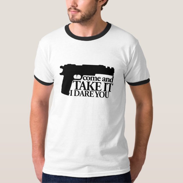 Kommen Sie und nehmen Sie meine GUN, ich wage Sie T-Shirt (Vorderseite)