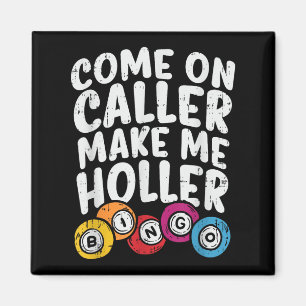 Kommen Sie zu Anrufer machen mich Holler Bingo Fun Magnet