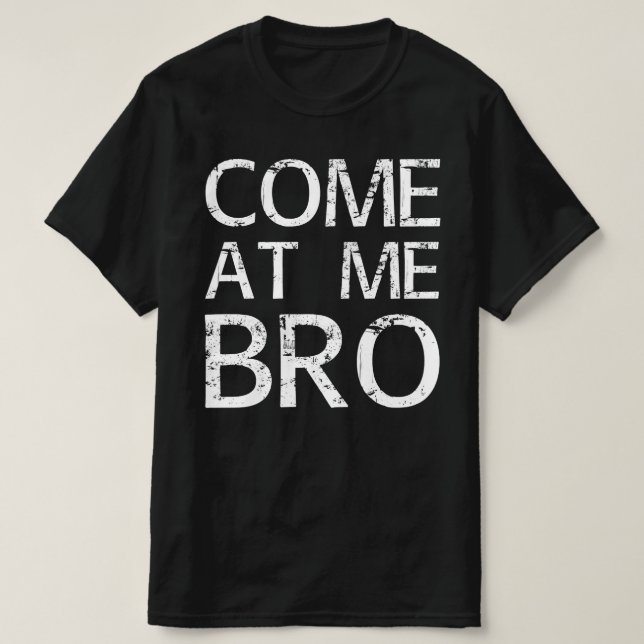 kommen Sie zu mir bro T-Shirt (Design vorne)