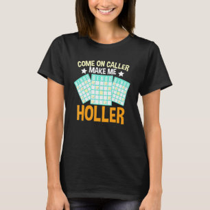 Kommen Sie zum Anrufer und machen Sie mich Holler  T-Shirt