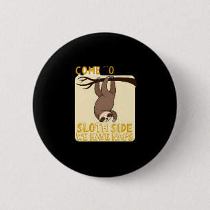 Kommen Sie zum Sloth Side T - Shirt - Funny Sloth Button